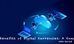 : Exploring the Benefits of Digital Currencies: A Comprehens